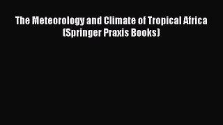 PDF Download The Meteorology and Climate of Tropical Africa (Springer Praxis Books) PDF Full