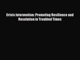 [PDF Download] Crisis Intervention: Promoting Resilience and Resolution in Troubled Times [Read]