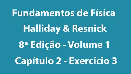 Fundamentos de Física - Halliday e Resnick - 8ª Edição - Volume 1 - Capítulo 2 - Exercício 3