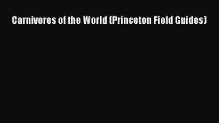 PDF Download Carnivores of the World (Princeton Field Guides) Download Online
