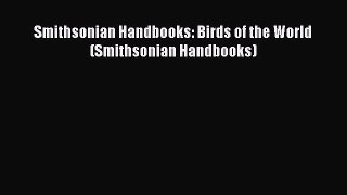 PDF Download Smithsonian Handbooks: Birds of the World (Smithsonian Handbooks) Download Online