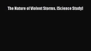 PDF Download The Nature of Violent Storms. (Science Study) Read Online