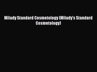 Milady Standard Cosmetology (Milady's Standard Cosmetology) [Read] Online