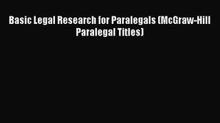 Basic Legal Research for Paralegals (McGraw-Hill Paralegal Titles) [Read] Online