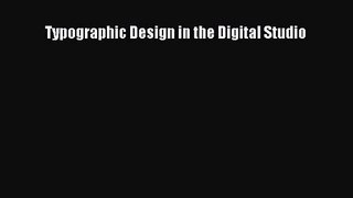 Typographic Design in the Digital Studio [Read] Full Ebook