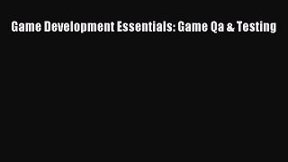 Game Development Essentials: Game Qa & Testing [PDF] Online