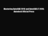 [PDF Download] Mastering AutoCAD 2016 and AutoCAD LT 2016: Autodesk Official Press [Download]