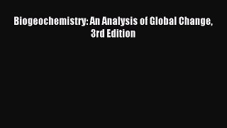[PDF Download] Biogeochemistry: An Analysis of Global Change 3rd Edition [Read] Online