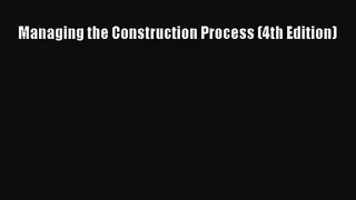 [PDF Download] Managing the Construction Process (4th Edition) [PDF] Full Ebook