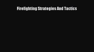 [PDF Download] Firefighting Strategies And Tactics [Download] Full Ebook