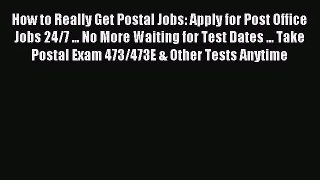 How to Really Get Postal Jobs: Apply for Post Office Jobs 24/7 ... No More Waiting for Test