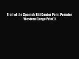 [PDF Download] Trail of the Spanish Bit (Center Point Premier Western (Large Print)) [Download]