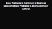 [PDF Download] Major Problems in the History of American Sexuality (Major Problems in American