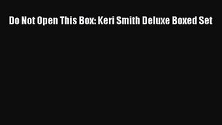 Read Do Not Open This Box: Keri Smith Deluxe Boxed Set Ebook Free