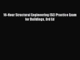 [PDF Download] 16-Hour Structural Engineering (SE) Practice Exam for Buildings 3rd Ed [Read]