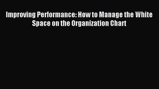[PDF Download] Improving Performance: How to Manage the White Space on the Organization Chart