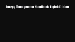 [PDF Download] Energy Management Handbook Eighth Edition [Download] Online
