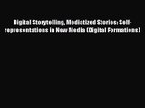 [PDF Download] Digital Storytelling Mediatized Stories: Self-representations in New Media (Digital