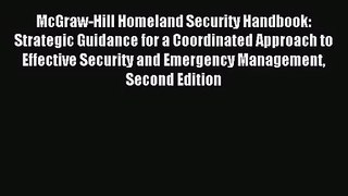 [PDF Download] McGraw-Hill Homeland Security Handbook: Strategic Guidance for a Coordinated