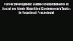 Career Development and Vocational Behavior of Racial and Ethnic Minorities (Contemporary Topics