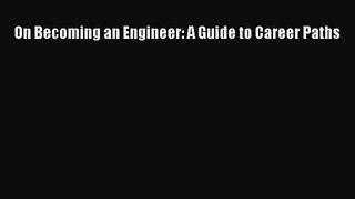 On Becoming an Engineer: A Guide to Career Paths [PDF Download] Online