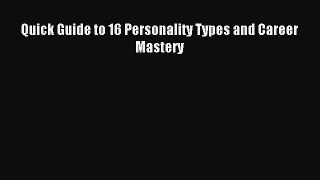 Quick Guide to 16 Personality Types and Career Mastery [Read] Online