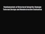[PDF Download] Fundamentals of Structural Integrity: Damage Tolerant Design and Nondestructive