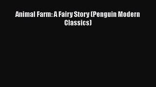 Read Animal Farm: A Fairy Story (Penguin Modern Classics) Ebook Free