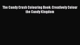Read The Candy Crush Colouring Book: Creatively Colour the Candy Kingdom PDF Free