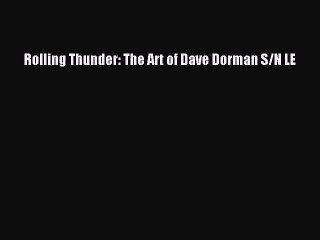 [PDF Download] Rolling Thunder: The Art of Dave Dorman S/N LE [Read] Online