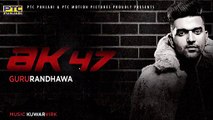 AK-47 (Full Song) by Guru Randhawa - Latest New Punjabi Song 2016 HD