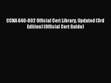 [PDF Download] CCNA 640-802 Official Cert Library Updated (3rd Edition) (Official Cert Guide)