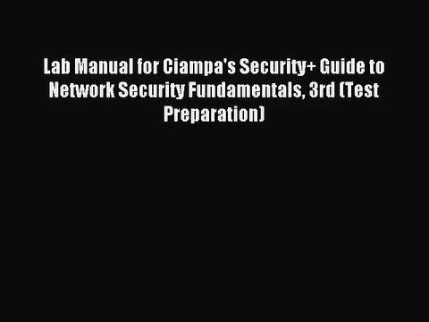 [PDF Download] Lab Manual for Ciampa's Security+ Guide to Network Security Fundamentals 3rd