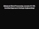 [PDF Download] Advanced Word Processing Lessons 61-120: Certified Approach (College Keyboarding)
