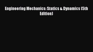 [PDF Download] Engineering Mechanics: Statics & Dynamics (5th Edition) [Download] Full Ebook