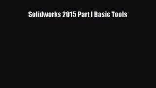 [PDF Download] Solidworks 2015 Part I Basic Tools [PDF] Online