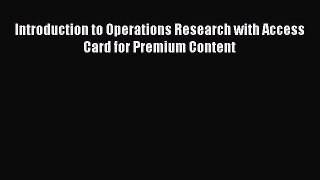 [PDF Download] Introduction to Operations Research with Access Card for Premium Content [PDF]