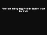 [PDF Download] Albers and Moholy-Nagy: From the Bauhaus to the New World [PDF] Full Ebook