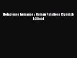 [PDF Download] Relaciones humanas / Human Relations (Spanish Edition) [PDF] Online