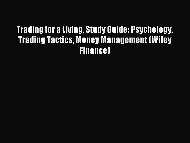 [PDF Download] Trading for a Living Study Guide: Psychology Trading Tactics Money Management