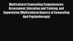 Multicultural Counseling Competencies: Assessment Education and Training and Supervision (Multicultural