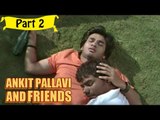 Ankit Pallavi & Freind | Telugu Movie In Part 2/13 | Full HD