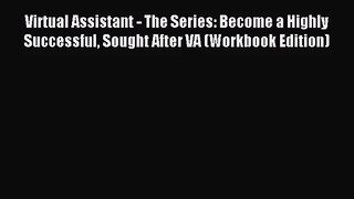 [PDF Download] Virtual Assistant - The Series: Become a Highly Successful Sought After VA (Workbook