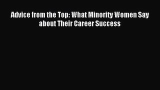 [PDF Download] Advice from the Top: What Minority Women Say about Their Career Success [Read]