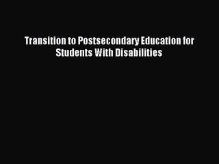 [PDF Download] Transition to Postsecondary Education for Students With Disabilities [Read]