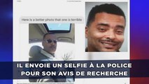 Il envoie un selfie à la police pour son avis de recherche