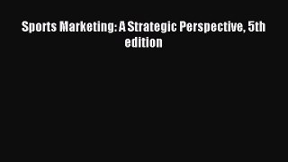 Sports Marketing: A Strategic Perspective 5th edition [Read] Online