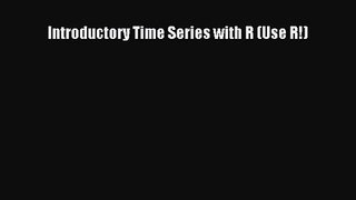 Introductory Time Series with R (Use R!) [Read] Online
