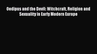 [PDF Download] Oedipus and the Devil: Witchcraft Religion and Sexuality in Early Modern Europe