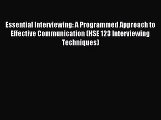 [PDF Download] Essential Interviewing: A Programmed Approach to Effective Communication (HSE